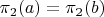 $\pi_2(a) = \pi_2(b)$