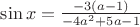 $\sin{x} = \frac{-3(a-1)}{-4a^2+5a-1}$