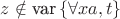$z\notin \text{var} \left\{ \forall x a, t \right\}$