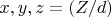 $x, y, z=(Z/d)$