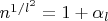 $n^{1/l^2 } = 1+\alpha_{l}$