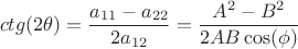 \[
ctg(2\theta ) = \frac{{a_{11}  - a_{22} }}{{2a_{12} }} = \frac{{A^2  - B^2 }}{{2AB\cos (\phi )}}
\]