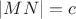 $|MN| = c$