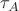 $\tau_{A}$