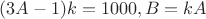 $(3A-1)k=1000, B=kA$