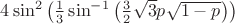 $\(4 \sin^2\left(\frac{1}{3} \sin^{-1}\left( \frac{3}{2} \sqrt{3} p \sqrt{1 - p}\right)\right)\)$