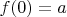 $f(0)=a$