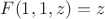 $F(1,1,z)=z$