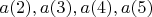 $a(2), a(3), a(4), a(5)$