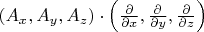 $(A_x, A_y, A_z)\cdot\left( \frac{\partial}{\partial x}, \frac{\partial}{\partial y}, \frac{\partial}{\partial z} \right)$