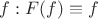 $f: F(f) \equiv f$