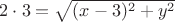 $2\cdot 3 = \sqrt{(x-3)^2+y^2}$