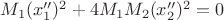 $M_1(x''_1)^2+4M_1M_2(x''_2)^2=0$