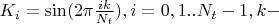 $K_i=\sin (2\pi \frac {ik}{N_t}), i=0,1..N_t-1, k -$