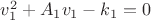 $v_1^2+A_1v_1-k_1=0$