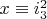 $x \equiv i_3^2$