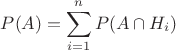 $$
P(A) = \sum_{i=1}^n P(A\cap H_i)
$$