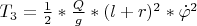 $T_3=\frac 1 2*\frac Q g*(l+r)^2*\dot\varphi^2$