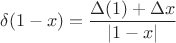 $$\delta(1 - x) = \frac{\Delta(1) + \Delta x}{|1 - x|}$$