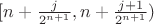 $[n+\frac{j}{2^{n+1}},n+\frac{j+1}{2^{n+1}})$