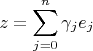 $$z = \sum\limits_{j=0}^n \gamma_je_j$$