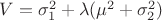 $V=\sigma ^2_1 + \lambda (\mu^2 + \sigma_2^2)$