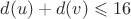$d(u)+d(v)\leqslant 16$ $d(u)+d(v)\leqslant 16$
