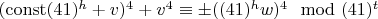 $(\operatorname{const}(41)^h+v)^4 + v^4\equiv\pm((41)^hw)^4\mod (41)^t$