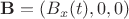 $\mathbf{B}=(B_x(t),0,0)$