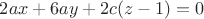 $2ax + 6ay + 2c(z-1) = 0$