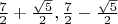$\frac{7}{2} + \frac{\sqrt 5}{2} , \frac{7}{2}-\frac{\sqrt 5}{2}$