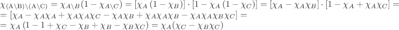 $$
\begin{array}{l}
 \chi _{{\rm{(A\backslash B)\backslash (A\backslash C)}}}  = \chi _{A\backslash B} (1 - \chi _{A\backslash C} ) = \left[ {\chi _A \left( {1 - \chi _B } \right)} \right] \cdot \left[ {1 - \chi _A \left( {1 - \chi _C } \right)} \right] = \left[ {\chi _A  - \chi _A \chi _B } \right] \cdot \left[ {1 - \chi _A  + \chi _A \chi _C } \right] =  \\ 
  = \left[ {\chi _A  - \chi _A \chi _A  + \chi _A \chi _A \chi _C  - \chi _A \chi _B  + \chi _A \chi _A \chi _B  - \chi _A \chi _A \chi _B \chi _C } \right] =  \\ 
  = \chi _A \left( {1 - 1 + \chi _C  - \chi _B  + \chi _B  - \chi _B \chi _C } \right) = \chi _A (\chi _C  - \chi _B \chi _C ) \\ 
 \end{array}
$$
