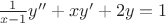 $\frac{1}{x-1}y''+xy'+2y=1$ $\frac{1}{x-1}y''+xy'+2y=1$