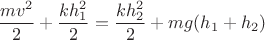 $$\frac{mv^2}{2} + \frac{kh_1^2}{2} =  \frac{kh_2^2}{2} +mg(h_1+h_2)$$