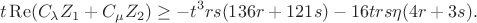 $$t\operatorname{Re}(C_\lambda Z_1+C_\mu Z_2)\ge-t^3rs(136r+121s)-16trs\eta(4r+3s).$$