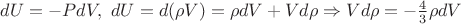 $dU=-PdV, \ dU = d(\rho V) = \rho dV + V d\rho \Rightarrow V d \rho = -\frac{4}{3} \rho dV $