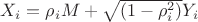 $X_i = \rho_iM + \sqrt{(1-\rho_i^2)}Y_i$