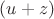 $(u+z)$