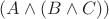 $(A \wedge (B \wedge C))$