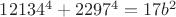 $12134^4+2297^4=17b^2$
