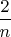 $\dfrac{2}{n}$