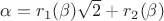 $\alpha =r_1(\beta )\sqrt 2+r_2 (\beta )$