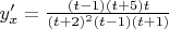 $y'_x=\frac{(t-1)(t+5)t}{(t+2)^2(t-1)(t+1)}$