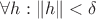 $\forall h :  \lVert h \rVert < \delta$