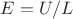$E=U/L$