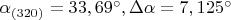 $\alpha_{(320)}=33,69^\circ , \Delta\alpha = 7,125^\circ$