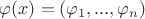 $\varphi (x) = (\varphi_1, ..., \varphi_n)$