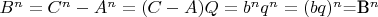 $B^n=C^n-A^n=(C-A)Q=b^nq^n=(bq)^n$=B^n$