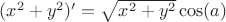 $(x^2+y^2)'=\sqrt{x^2+y^2} \cos(a)$