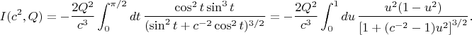 $$I(c^2,Q) = -\frac{2 Q^2}{c^3} \int_0^{\pi/2} d t \, \frac{\cos^2 t \sin^3 t}{(\sin^2 t + c^{-2} \cos^2 t)^{3/2}} = -\frac{2 Q^2}{c^3} \int_0^1 d u \, \frac{ u^2 (1 - u^2)}{\left[1 + (c^{-2} - 1) u^2\right]^{3/2}}.$$